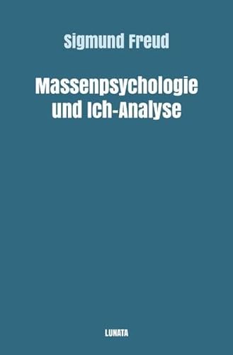 Sigmund Freud gesammelte Werke / Massenpsychologie und Ich-Analyse